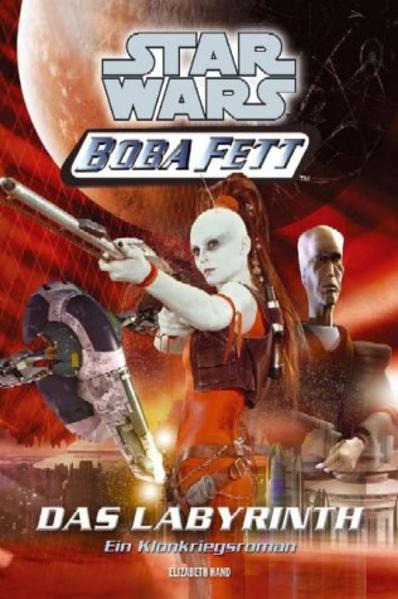 Star Wars Boba Fett. Kampf ums Überleben /Im Kreuzfeuer /Das Labyrinth...