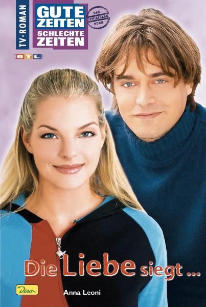 Gute Zeiten, schlechte Zeiten. TV-Roman / Die Liebe siegt...
