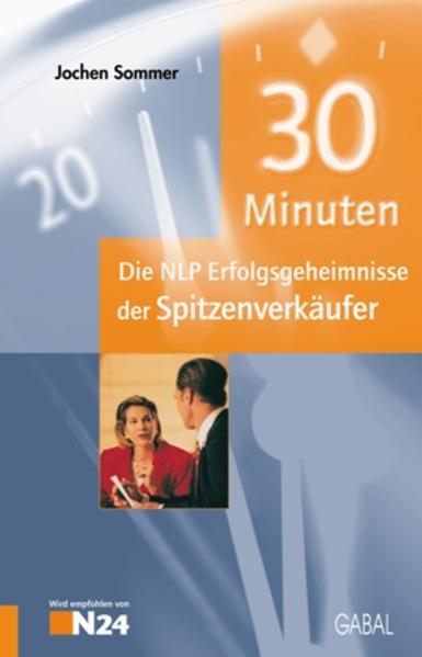 30 Minuten Die NLP-Erfolgsgeheimnisse der Spitzenverkäufer