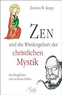 ZEN und die Wiedergeburt der christlichen Mystik