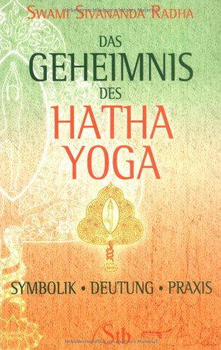 Das Geheimnis des Hatha-Yoga