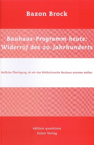 Bauhaus-Programm heute: Widerruf des 20. Jahrhunderts