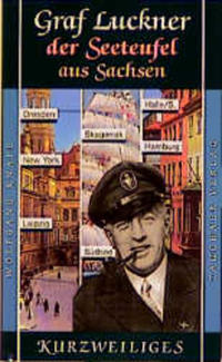 Graf Luckner - der Seeteufel aus Sachsen