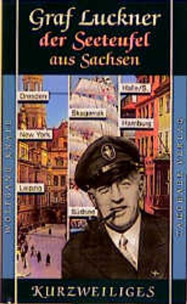 Graf Luckner - der Seeteufel aus Sachsen
