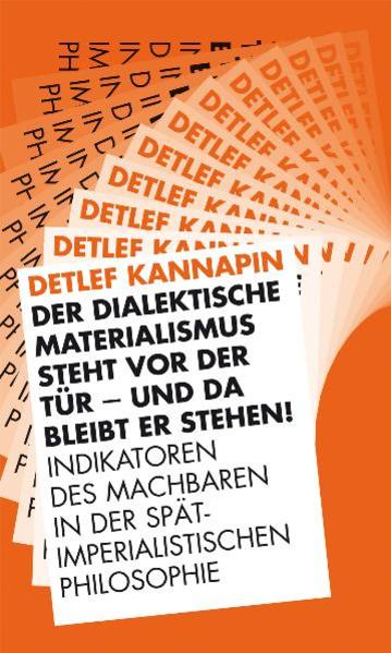 Der dialektische Materialismus steht vor der Tür und da bleibt er stehen!
