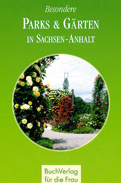 Besondere Parks & Gärten in Sachsen-Anhalt