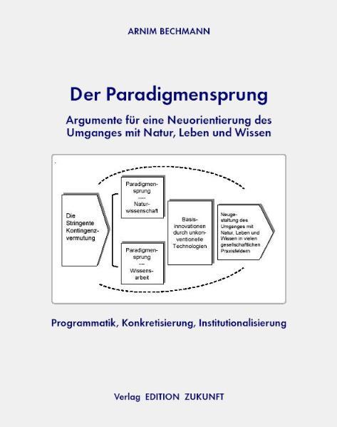 Der Paradigmensprung - Argumente für eine Neuorientierung des Umganges mit Natur, Leben und Wissen