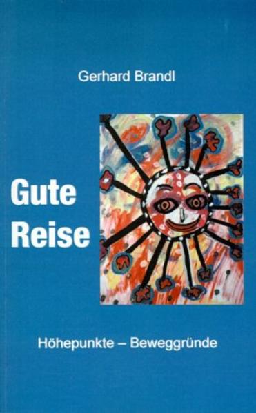 Gute Reise. Höhepunkte - Beweggründe