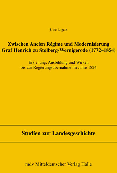 Zwischen Ancien Regime und Modernisierung, Graf Henrich zu Stolberg-Wernigerode (1772-1854)
