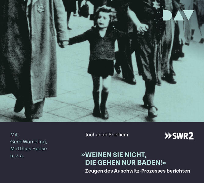 »Weinen Sie nicht, die gehen nur baden!« – Zeugen des Auschwitz-Prozesses berichten