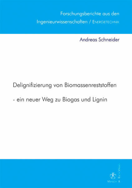 Delignifizierung von Biomassenreststoffen - ein neuer Weg zu Biogas und Lignin