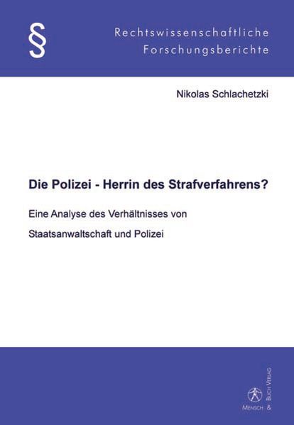 Die Polizei - Herrin des Strafverfahrens?