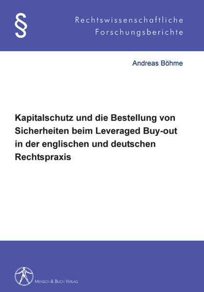 Kapitalschutz und die Bestellung von Sicherheiten beim Leveraged Buy-out in der englischen und deutschen Rechtspraxis