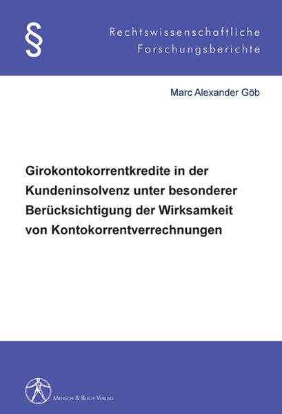 Girokontokorrentkredite in der Kundeninsolvenz unter besonderer Berücksichtigung der Wirksamkeit von Kontokorrentverrechnungen
