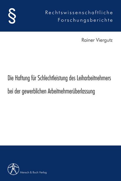 Die Haftung für Schlechtleistung des Leiharbeitnehmers bei der gewerblichen Arbeitnehmerüberlassung