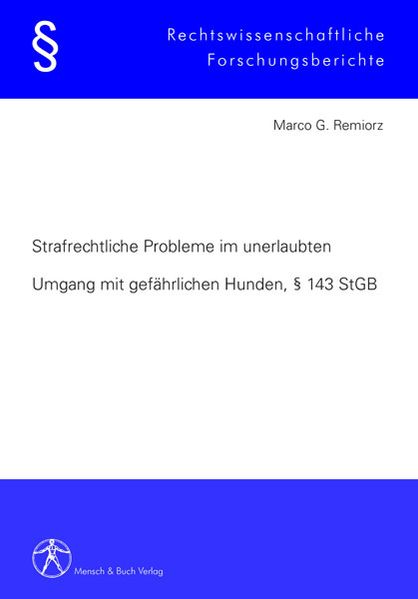 Strafrechtliche Probleme im unerlaubten Umgang mit gefährlichen Hunden, § 143 StGB