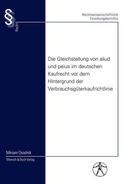 Die Gleichstellung von aliud und peius im deutschen Kaufrecht vor dem Hintergrund der Verbrauchsgüterkaufrichtlinie
