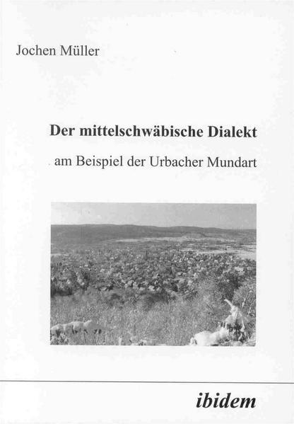 Der mittelschwäbische Dialekt am Beispiel der Urbacher Mundart