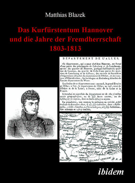Das Kurfürstentum Hannover und die Jahre der Fremdherrschaft 1803-1813