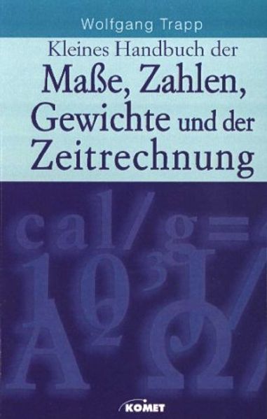 Kleines Handbuch der Masse, Zahlen, Gewichte und der Zeitrechnung