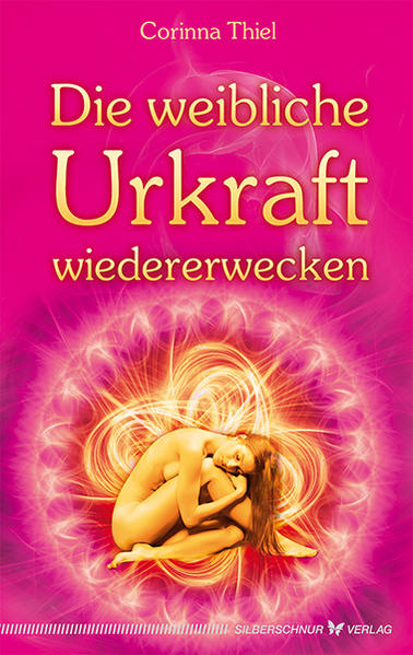 Die weibliche Urkraft wiedererwecken