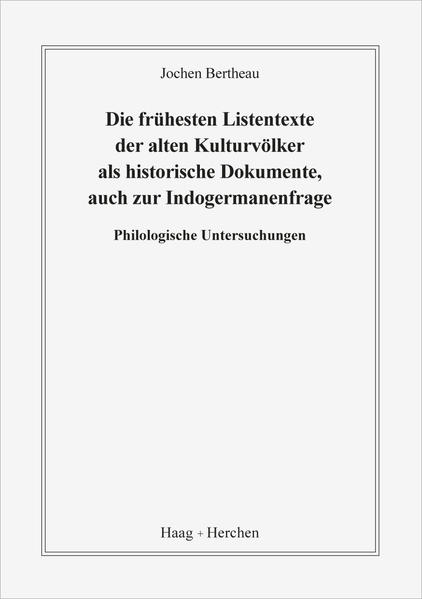 Die frühesten Listentexte der alten Kulturvölker als historische Dokumente, auch zur Indogermanenfrage