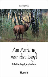 Am Anfang war die Jagd