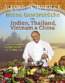 Meine Gewürzküche aus Indien, Thailand, Vietnam und China