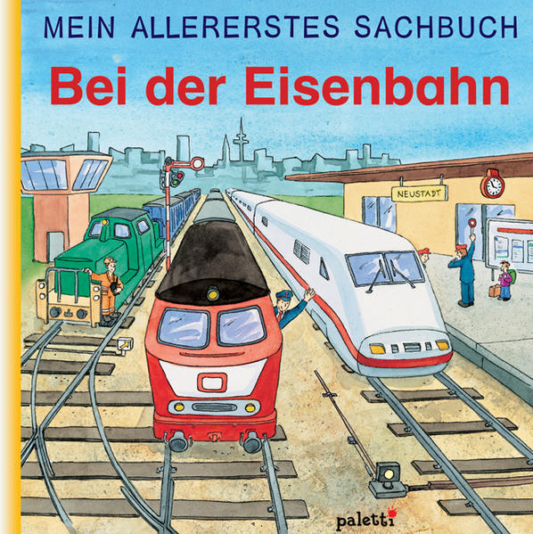 Mein allererstes Sachbuch - Bei der Eisenbahn