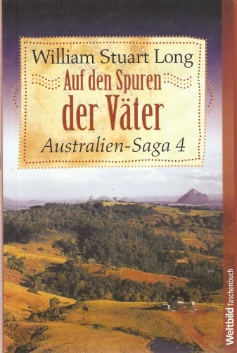 Australien-Saga / Auf den Spuren der Väter