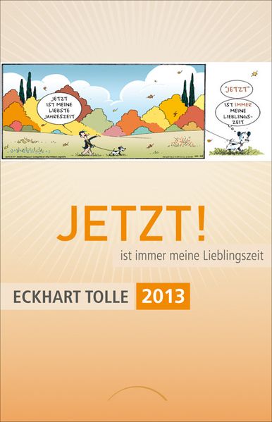 JETZT! ist immer meine Lieblingszeit. Kalender 2013