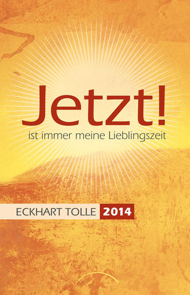 JETZT! ist immer meine Lieblingszeit. Kalender 2014