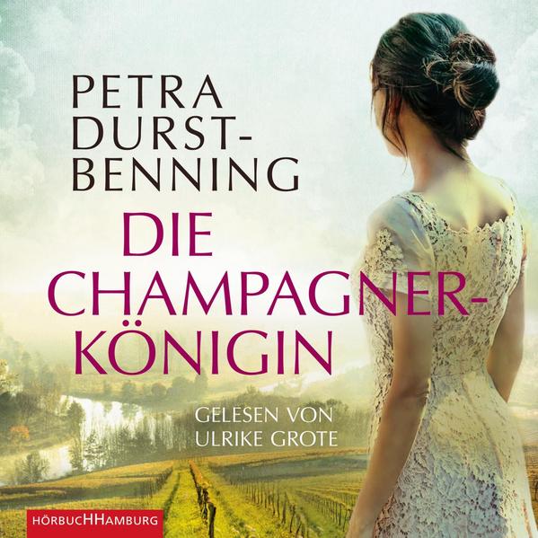 Die Champagnerkönigin (Die Jahrhundertwind-Trilogie 2)