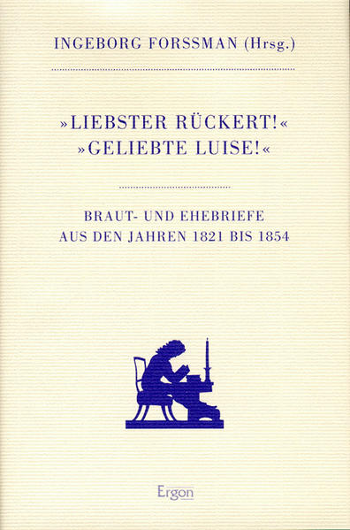 "Liebster Rückert!" "Geliebte Luise!"