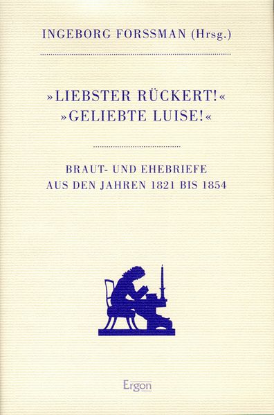 "Liebster Rückert!" "Geliebte Luise!"
