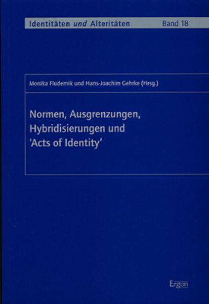 Normen, Ausgrenzungen, Hybridisierungen und 'Acts of Identity'
