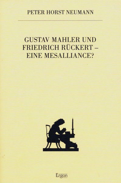 Gustav Mahler und Friedrick Rückert - eine Mesalliance?