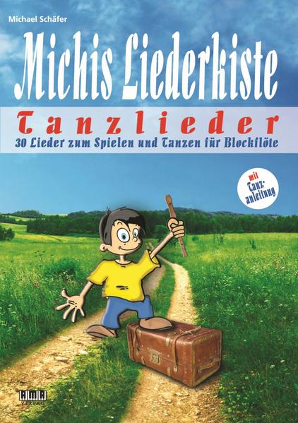 Michis Liederkiste: Tanzlieder für Blockflöte