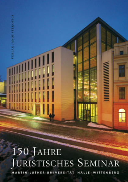 150 Jahre Juristisches Seminar der Martin-Luther-Universität Halle-Wittenberg
