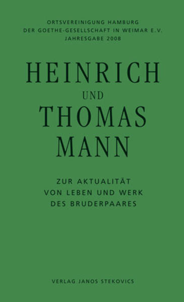 Heinrich und Thomas Mann - Zur Aktualität von Leben und Werk des Bruderpaares