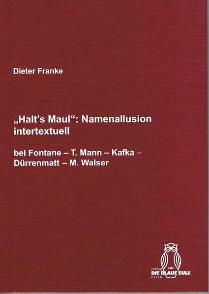 „Halt’s Maul“: Namenallusion intertextuell bei Fontane – T. Mann – Kafka – Dürrenmatt – M. Walser