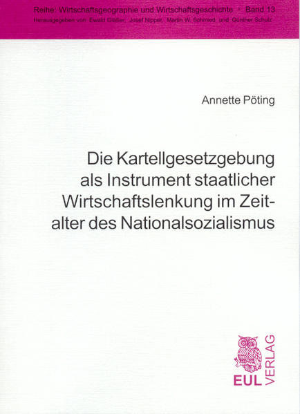 Die Kartellgesetzgebung als Instrument staatlicher Wirtschaftslenkung im Zeitalter des Nationalsozialismus