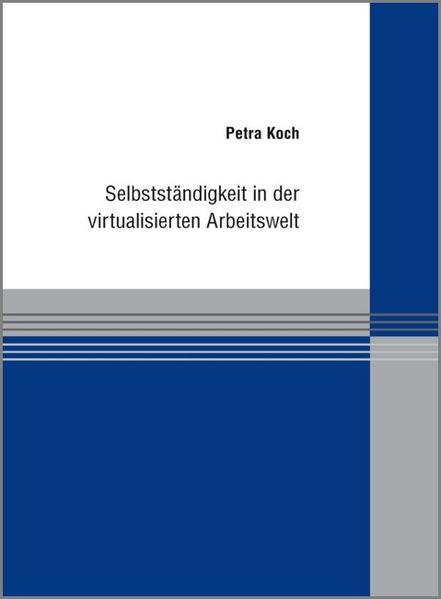 Selbstständigkeit in der virtualisierten Arbeitswelt