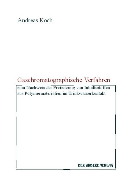 Gaschromatographische Verfahren zum Nachweis der Freisetzung von Inhaltsstoffen aus Polymermaterialien im Trinkwasserkontakt