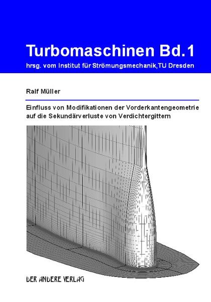 Einfluss von Modifikationen der Vorderkantengeometrie auf die Sekundärverluste von Verdichtergittern