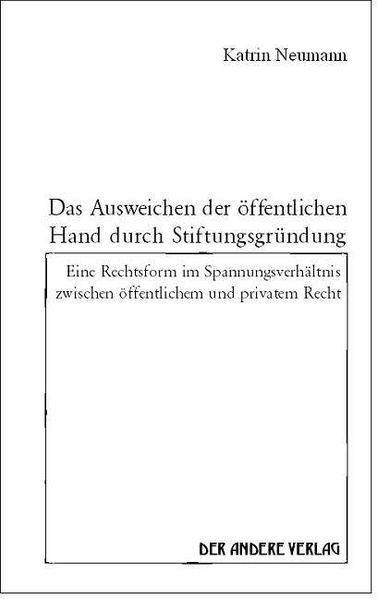Das Ausweichen der öffentlichen Hand durch Stiftungsgründung
