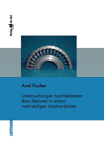 Untersuchungen hochbelasteter Bow-Statoren in einem mehrstufigen Axialverdichter