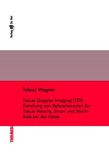 Tissue-Doppler-Imaging (TDI): Erstellung von Referenzwerten für Tissue Velocity, Strain und Strain-Rate bei der Katze