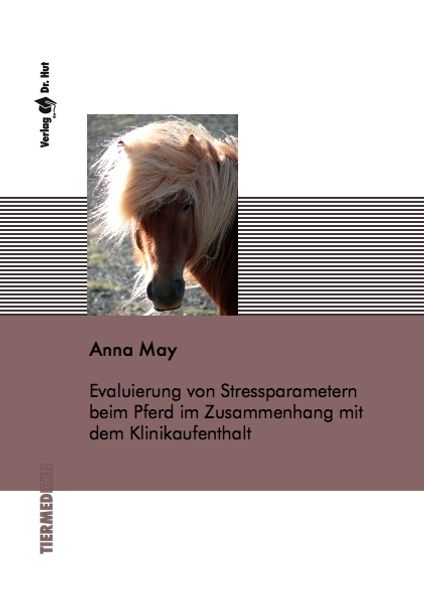Evaluierung von Stressparametern beim Pferd im Zusammenhang mit dem Klinikaufenthalt