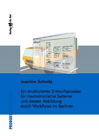 Ein strukturierter Entwurfsprozess für mechatronische Systeme und dessen Abbildung durch Workflows im Rechner